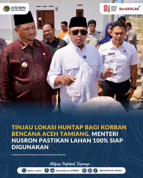 Tinjau Lokasi Huntap bagi Korban Bencana Aceh Tamiang, Menteri Nusron Pastikan Lahan 100% Siap Digunakan