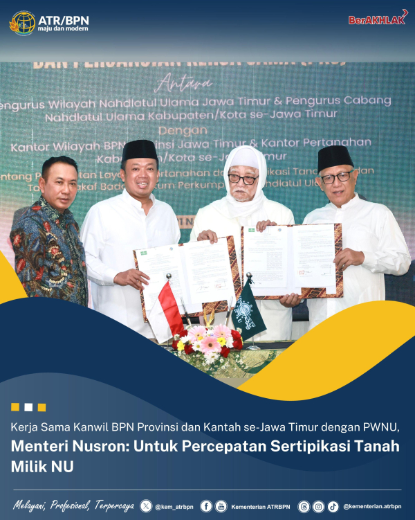 Kerja Sama Kanwil BPN Provinsi dan Kantah se-Jawa Timur dengan PWNU, Menteri Nusron: Untuk Percepatan Sertipikasi Tanah Milik NU  