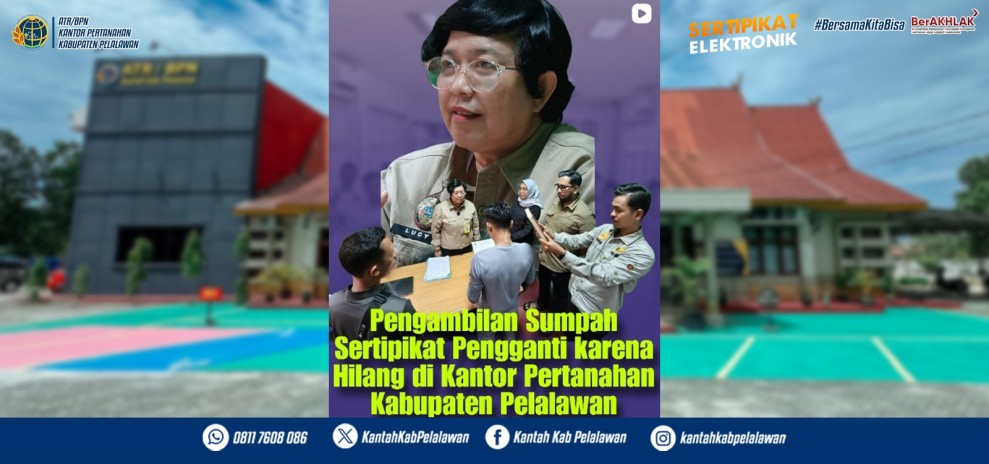 Kehilangan Sertipikat Tanah? Kantor Pertanahan Pelalawan Siap Layani Sertipikat Pengganti