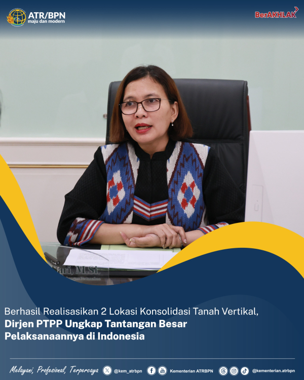Berhasil Realisasikan 2 Lokasi Konsolidasi Tanah Vertikal, Dirjen PTPP Ungkap Tantangan Besar Pelaksanaannya di Indonesia  