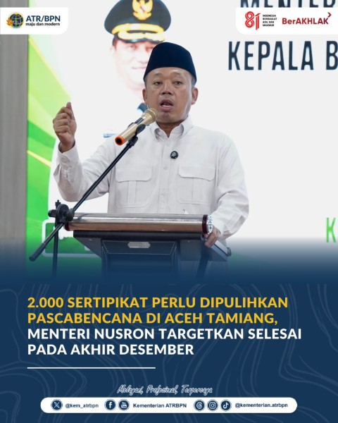 2.000 Sertipikat Perlu Dipulihkan Pascabencana di Aceh Tamiang, Menteri Nusron Targetkan Selesai pada Akhir Desember