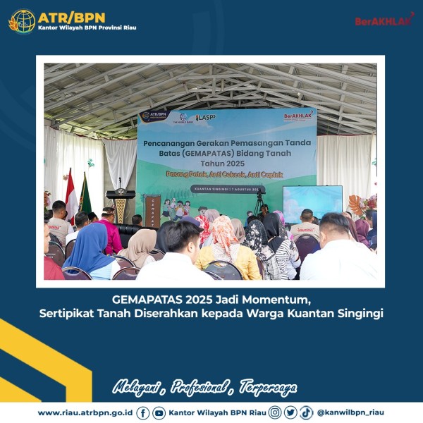 GEMAPATAS 2025 Jadi Momentum, Sertipikat Tanah Diserahkan kepada Warga Kuantan Singingi .