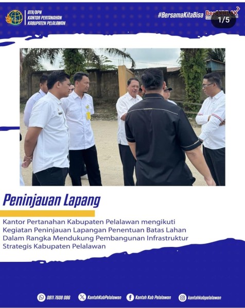 Peninjauan Lapangan Penentuan Batas Lahan untuk Pembangunan Infrastruktur Strategis di Kabupaten Pelalawan