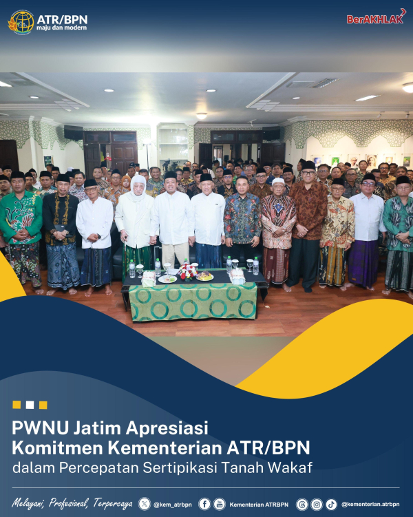 PWNU Jatim Apresiasi Komitmen Kementerian ATR/BPN dalam Percepatan Sertipikasi Tanah Wakaf  